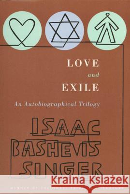 Love and Exile: An Autobiographical Trilogy Isaac Bashevis Singer 9780374519926 Noonday Press