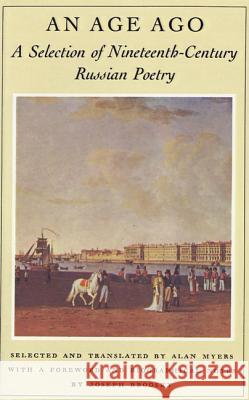 An Age Ago: A Selection of Nineteenth-Century Russian Poetry Alan Myers Joseph Brodsky 9780374520847 Farrar Straus Giroux