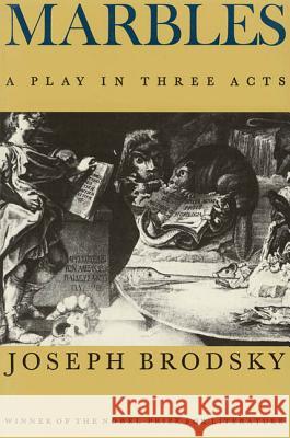 Marbles: A Play in Three Acts Joseph Brodsky Alan Myers 9780374521165 Farrar Straus Giroux