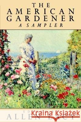 The American Gardener Allen Lacy 9780374522179 Farrar Straus Giroux