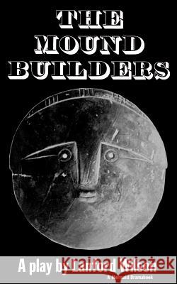 The Mound Builders Wilson, Lanford 9780374522322