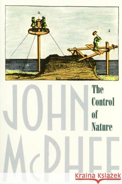 The Control of Nature John McPhee 9780374522599 Farrar, Straus and Giroux