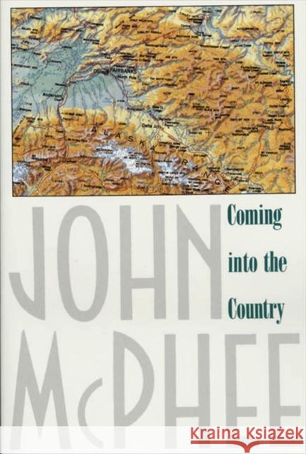 Coming into the Country John A. McPhee 9780374522872 Farrar, Straus & Giroux Inc