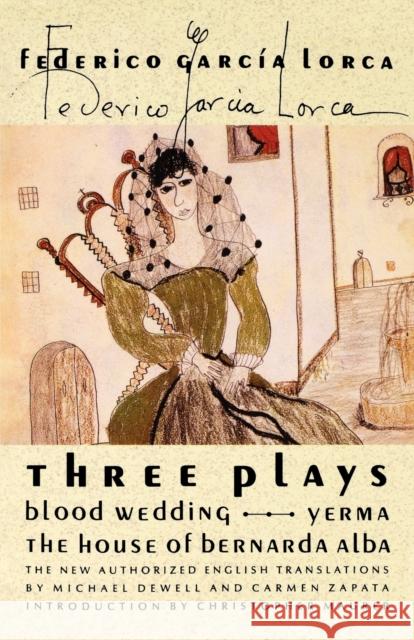 Three Plays: Blood Wedding; Yerma; The House of Bernarda Alba Federico Garci Michael Dewell Carmen Zapata 9780374523329 Farrar Straus Giroux
