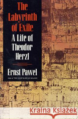 The Labyrinth of Exile: A Life of Theodor Herzl Ernst Pawel 9780374523510 Farrar Straus Giroux