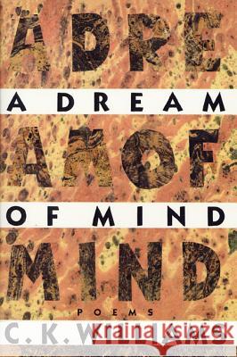 A Dream of Mind C. K. Williams 9780374523763 Farrar Straus Giroux