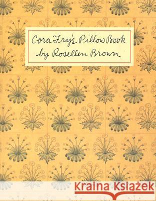 Cora Fry's Pillow Book Rosellen Brown 9780374524432 Noonday Press