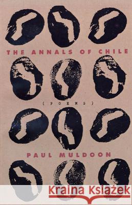 The Annals of Chile Paul Muldoon 9780374524562 Farrar Straus Giroux