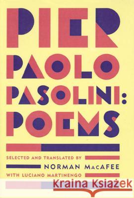 Pier Paolo Pasolini Poems Pier Paolo Pasolini Norman MacAfee Luciano Martinengo 9780374524692 Farrar Straus Giroux