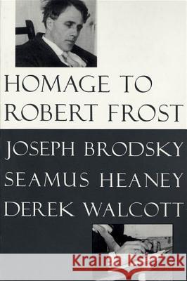 Homage to Robert Frost Joseph Brodsky Derek Walcott Seamus Heaney 9780374525248 Farrar Straus Giroux