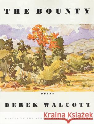 The Bounty: Poems Derek Walcott 9780374525378 Farrar Straus Giroux