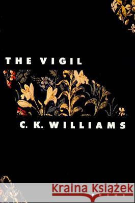 The Vigil: Poems C. K. Williams 9780374525545 Farrar Straus Giroux