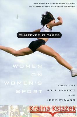 Whatever It Takes: Women on Women's Sport Joli Sandoz Joby Winans 9780374525972 Farrar Straus Giroux