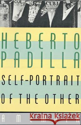 Self-Portrait of the Other: A Memoir Herberto Padilla Herberto Habillo Alexander Coleman 9780374526559