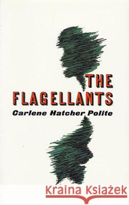 The Flagellants Carlene Hatcher Polite Pierre Alien 9780374526566 Farrar Straus Giroux