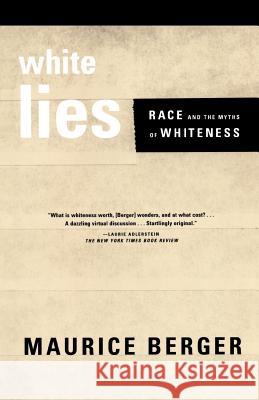White Lies: Race and the Myths of Whiteness Maurice Berger 9780374527150 Farrar Straus Giroux
