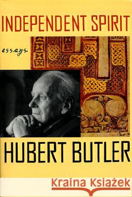 Independent Spirit: Essays Hubert Butler Elisabeth Sifton 9780374527662 Farrar Straus Giroux