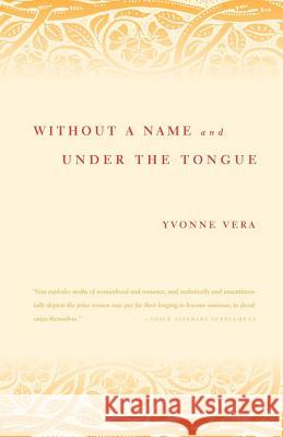 Without a Name and Under the Tongue Vera, Yvonne 9780374528164 Farrar Straus Giroux