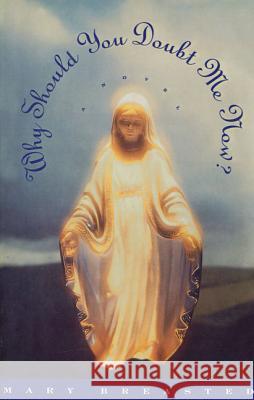 Why Should You Doubt Me Now? Mary Breasted 9780374528232 Farrar Straus Giroux