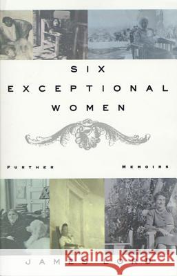 Six Exceptional Women: Further Memoirs James Lord 9780374528362 Farrar Straus Giroux