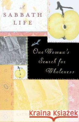 A Sabbath Life: One Woman's Search for Wholeness Kathleen Hirsch 9780374528713