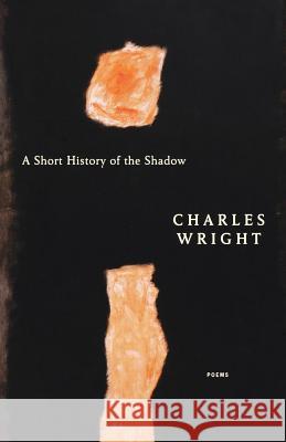 A Short History of the Shadow: Poems Charles Wright 9780374528799