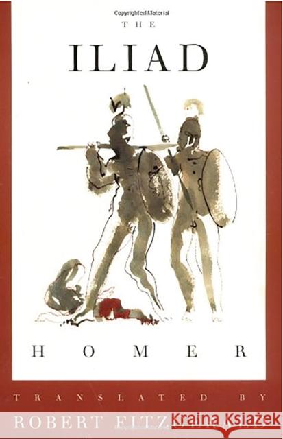The Iliad: The Fitzgerald Translation Homer                                    Robert, S.J. Fitzgerald 9780374529055 Farrar Straus Giroux