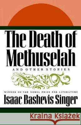 The Death of Methuselah: And Other Stories Isaac Bashevis Singer 9780374529109 Farrar Straus Giroux
