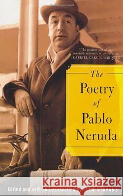 The Poetry of Pablo Neruda Pablo Neruda Ilan Stavans 9780374529604 Farrar Straus Giroux