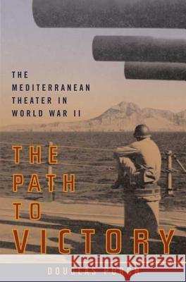 The Path to Victory: The Mediterranean Theater in World War II Douglas Porch 9780374529765 Farrar Straus Giroux