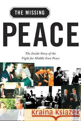 Missing Peace: The Inside Story of the Fight for Middle East Peace Ross, Dennis 9780374529802 Farrar Straus Giroux