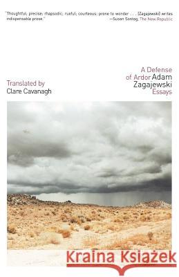 A Defense of Ardor Adam Zagajewski Clare Cavanagh 9780374529888