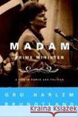 Madam Prime Minister: A Life in Power and Politics Gro Harlem Brundtland 9780374530020 Farrar Straus Giroux