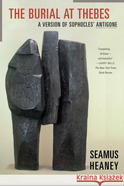 The Burial at Thebes: A Version of Sophocles' Antigone Sophocles, Seamus Heaney 9780374530075 Farrar, Straus & Giroux Inc