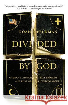 Divided by God: America's Church-State Problem--And What We Should Do about It Noah Feldman 9780374530389 Farrar Straus Giroux