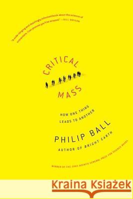 Critical Mass: How One Thing Leads to Another Philip Ball 9780374530419 Farrar Straus Giroux