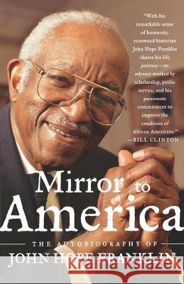 Mirror to America: The Autobiography of John Hope Franklin John Hope Franklin 9780374530471 Farrar Straus Giroux