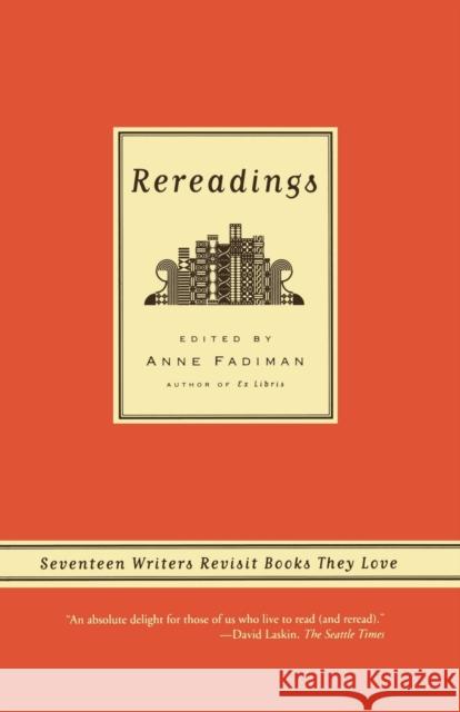 Rereadings: Seventeen Writers Revisit Books They Love Anne Fadiman 9780374530549 Farrar Straus Giroux