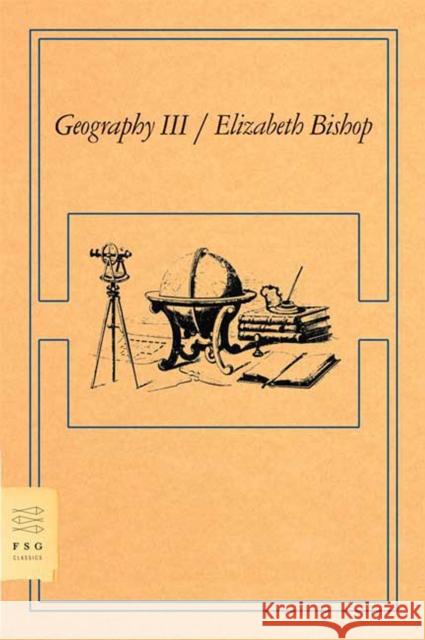 Geography III Elizabeth Bishop 9780374530655