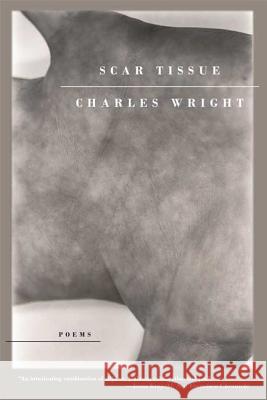 Scar Tissue Charles Wright 9780374530839 Farrar Straus Giroux