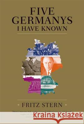 Five Germanys I Have Known: A History & Memoir Fritz Stern 9780374530860 Farrar Straus Giroux