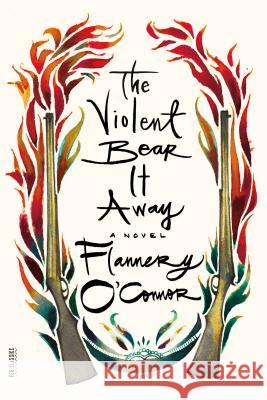 The Violent Bear It Away Flannery O'Connor 9780374530877 Farrar Straus Giroux