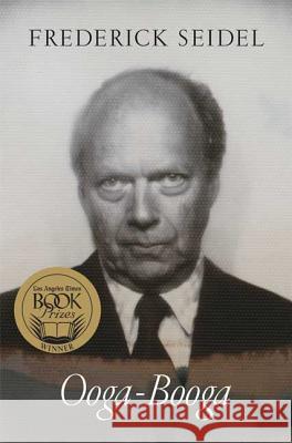 Ooga-Booga Frederick Seidel 9780374530976 Farrar Straus Giroux