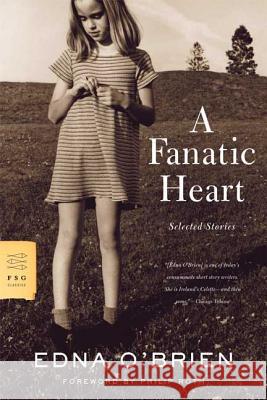 A Fanatic Heart: Selected Stories Edna O'Brien Philip Roth 9780374531096 Farrar Straus Giroux