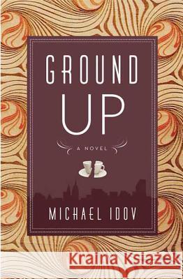 Ground Up Michael Idov 9780374531546 Farrar Straus Giroux