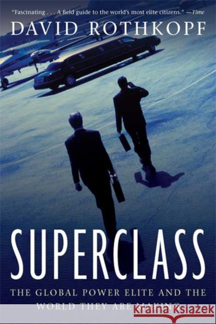 Superclass: The Global Power Elite and the World They Are Making David Rothkopf 9780374531614 Farrar, Straus & Giroux Inc