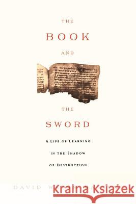 The Book and the Sword: A Life of Learning in the Throes of the Holocaust David Weis 9780374531690