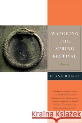 Watching the Spring Festival Frank Bidart 9780374531720