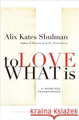 To Love What Is Alix Kates Shulman 9780374532055 Farrar Straus Giroux