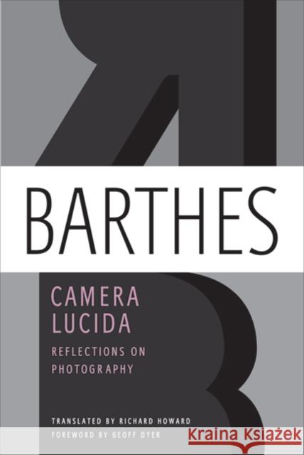 Camera Lucida: Reflections on Photography Professor Roland Barthes (Formerly, University of Paris), Richard Howard (University of Nottingham) 9780374532338 Farrar, Straus & Giroux Inc